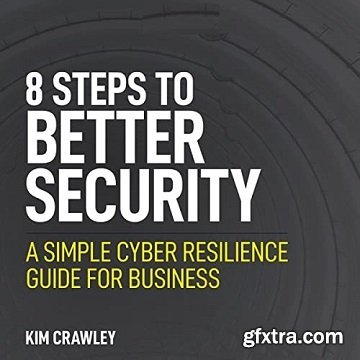 8 Steps to Better Security: A Simple Cyber Resilience Guide for Business [Audiobook]