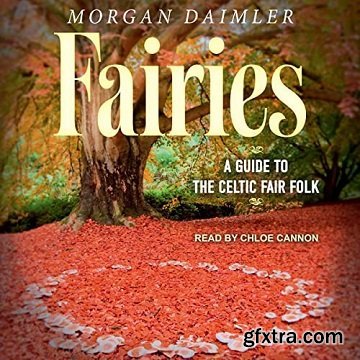 Fairies: A Guide to the Celtic Fair Folk [Audiobook]