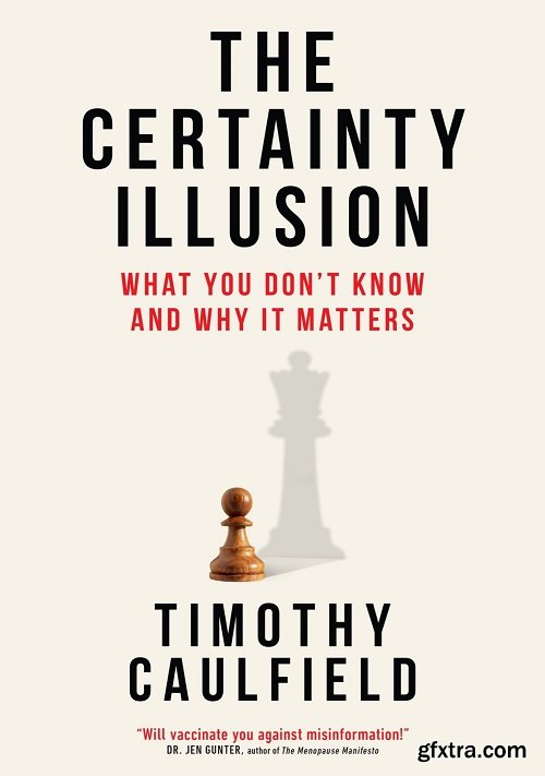 The Certainty Illusion: What You Don\'t Know and Why It Matters