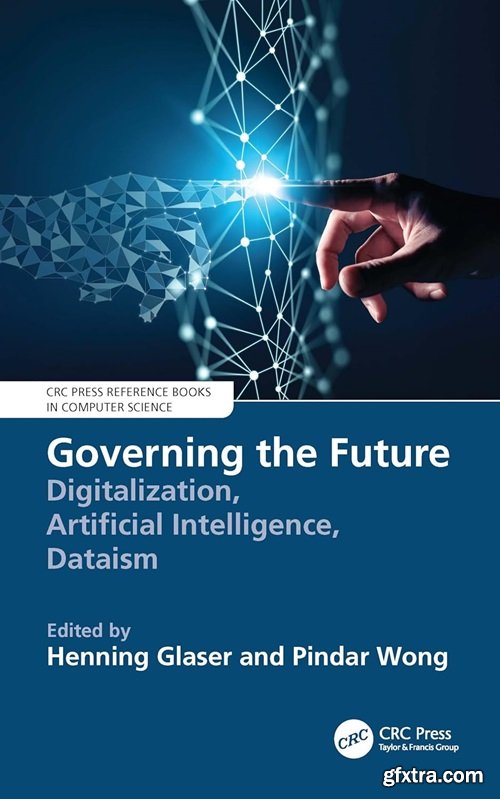 Governing the Future: Digitalization, Artificial Intelligence, Dataism