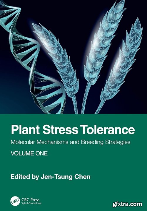 Plant Stress Tolerance: Molecular Mechanisms and Breeding Strategies, Volume One