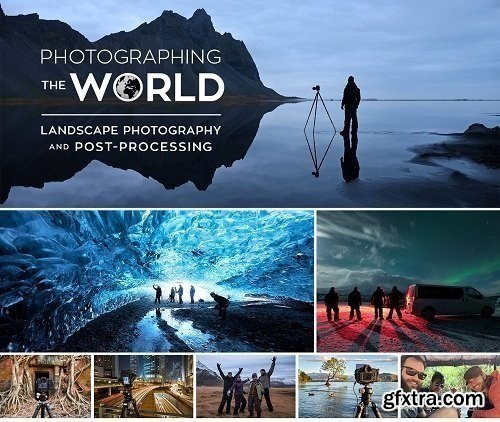 Fstoppers - Photographing the World 1 Landscape Photography and Post-Processing