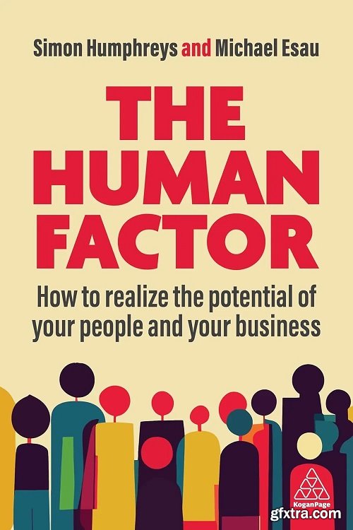 The Human Factor: How to Realize the Potential of your People and your Business