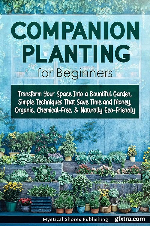 Companion Planting for Beginners: Transform Your Space