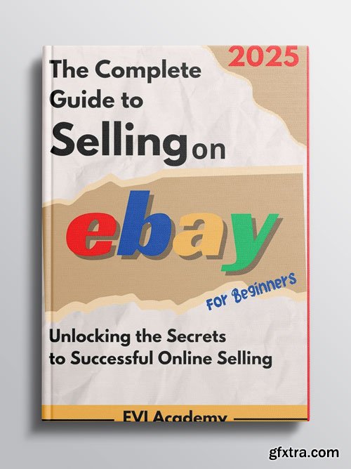 The Complete Guide to Selling on eBay for Beginners 2025