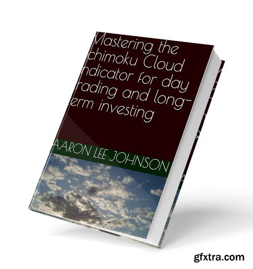 Mastering the Ichimoku Cloud indicator for day trading and long-term investing