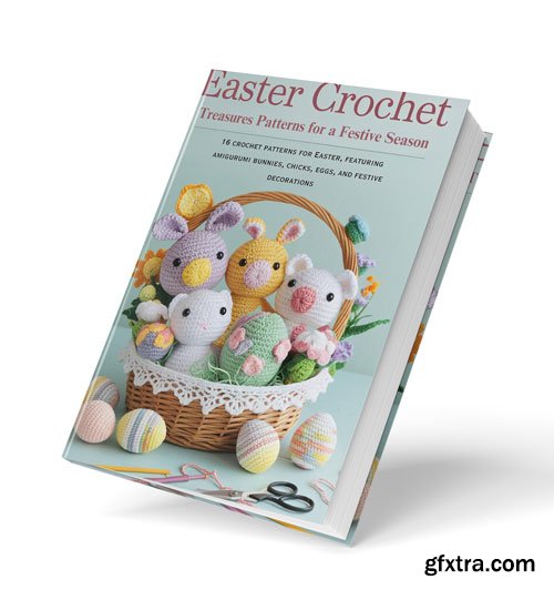 Easter Crochet Treasures Patterns for a Festive Season