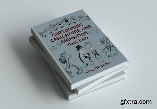 Cartooning, Caricature and Animation Made Easy: Written by an experienced teacher of cartooning