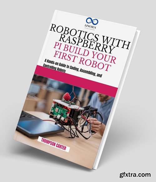 Robotics with Raspberry Pi: Build Your First Robot