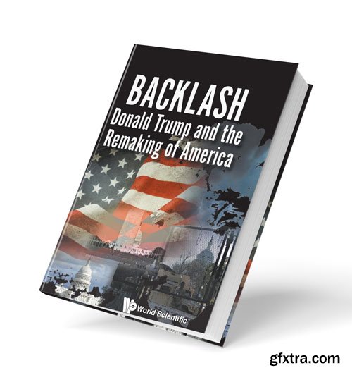 Backlash: Donald Trump and the Remaking of America