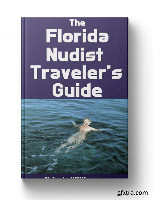 The Florida Nudist Traveler\'s Guide