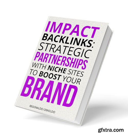 Impact Backlinks: Strategic Partnerships with Niche Sites to Boost Your Brand