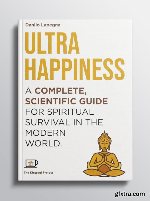 Ultrahappiness: A complete, scientific guide for spiritual survival in the modern world