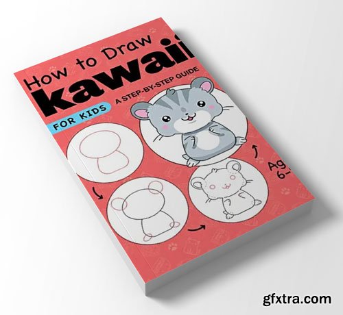 How to Draw Kawaii for Kids: A Step-by-Step Guide for Kids Ages 6-9