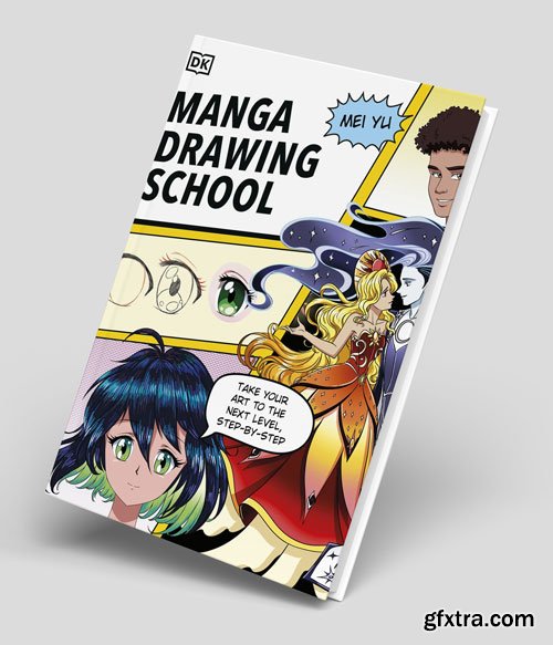 Manga Drawing School: Take Your Art to the Next Level, Step-by-Step