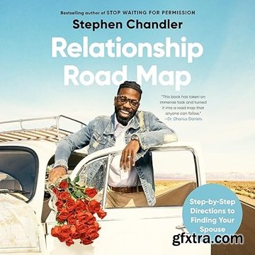 Relationship Road Map: Step-by-Step Directions to Finding Your Spouse