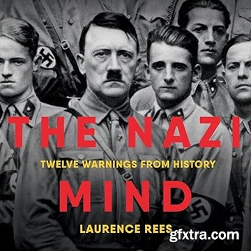 The Nazi Mind: Twelve Warnings from History