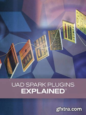 Groove3 - UAD Spark Plug-Ins Explained