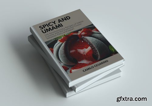 Spicy and Umami: 100 Revolutionary Recipes of Nikkei Cuisine and the Explosive Fusion between Peru and Japan