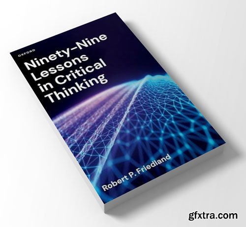 Ninety-Nine Lessons in Critical Thinking