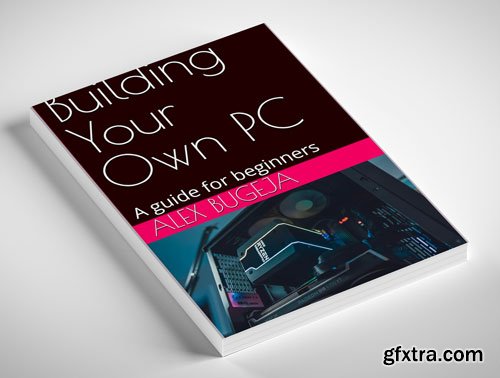 Building Your Own PC: A guide for beginners