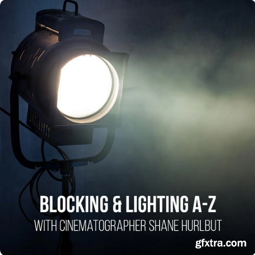 Pro Edu - Blocking & Lighting A-Z - Shane Hurlbut