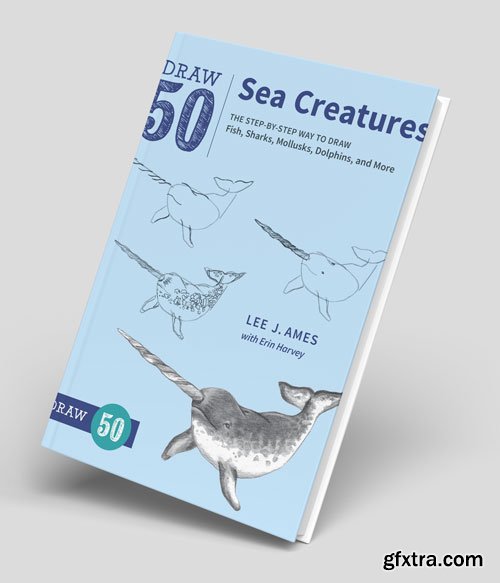 Draw 50 Sea Creatures: The Step-by-Step Way to Draw Fish, Sharks, Mollusks, Dolphins, and More