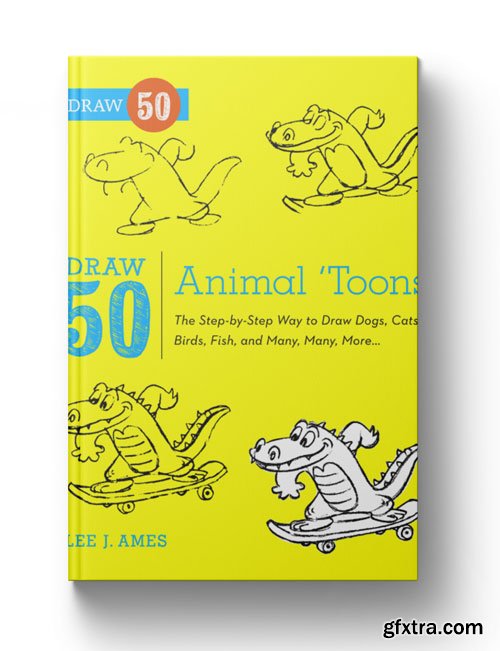 Draw 50 Animal \'Toons: The Step-by-Step Way to Draw Dogs, Cats, Birds, Fish, and Many, Many, More