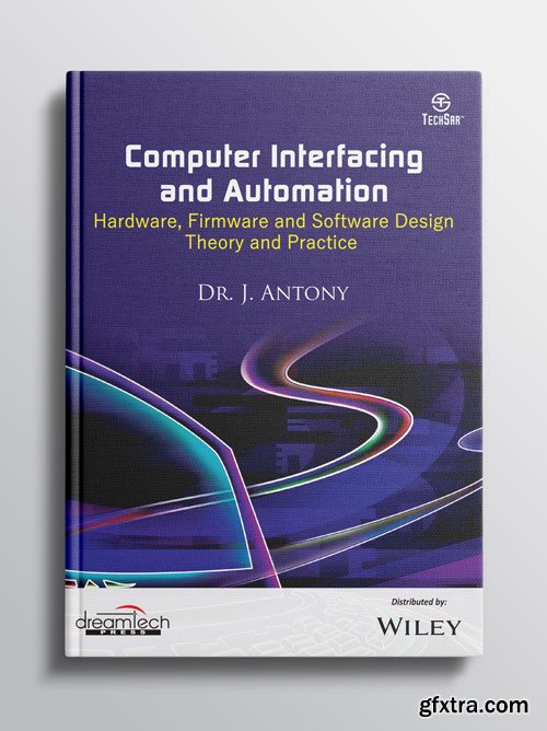 Computer Interfacing and Automation : Hardware, Firmware and Software Design Theory and Practice