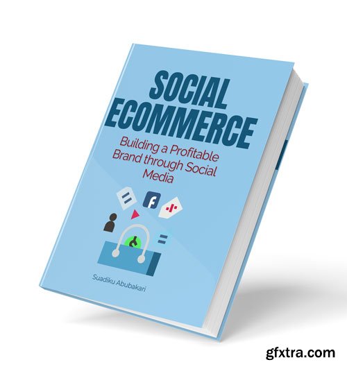 Social eCommerce: Building a Profitable Brand through Social Media