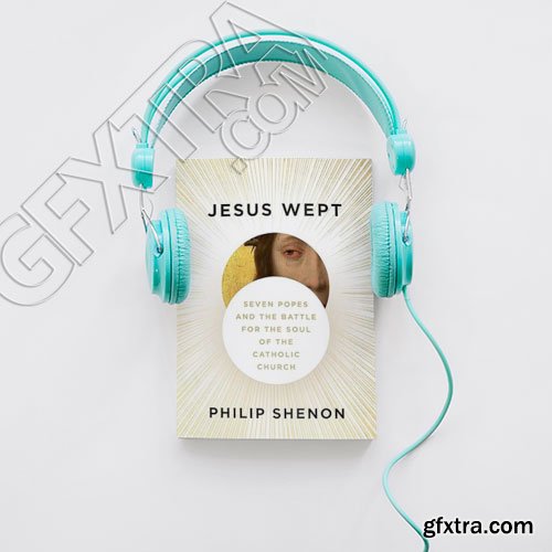 Jesus Wept: Seven Popes and the Battle for the Soul of the Catholic Church