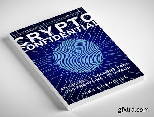 Crypto Confidential: An Insider\'s Account from the Frontlines of Fraud