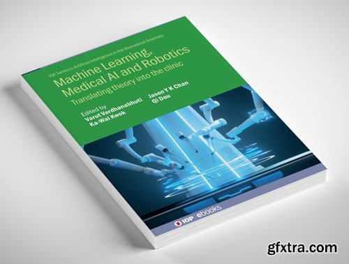 Machine Learning, Medical AI and Robotics: Translating Theory into the Clinic