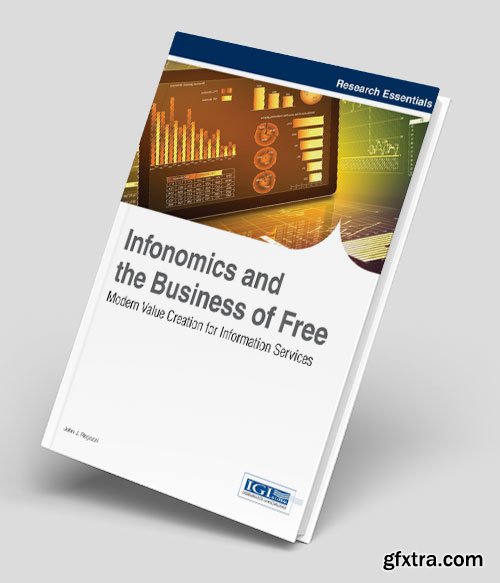 Infonomics and the Business of Free: Modern Value Creation for Information Services