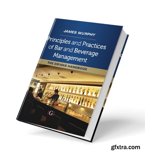 Principles and Practices of Bar and Beverage Management: The Drinks Handbook