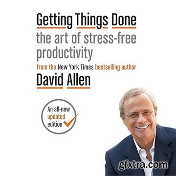 Getting Things Done: The Art of Stress-Free Productivity, 2025 Edition