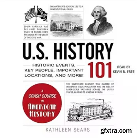 U.S. History 101: Historic Events, Key People, Important Locations, and More!