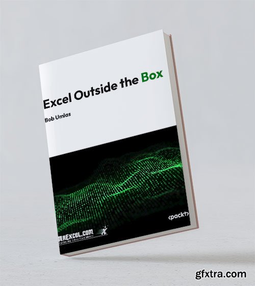 Excel Outside the Box : Master Advanced Excel Techniques and Uncover Hidden Features
