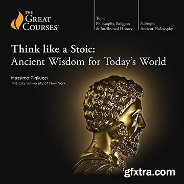 Think like a Stoic: Ancient Wisdom for Today’s World