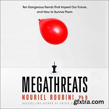 MegaThreats: Ten Dangerous Trends That Imperil Our Future, and How to Survive Them