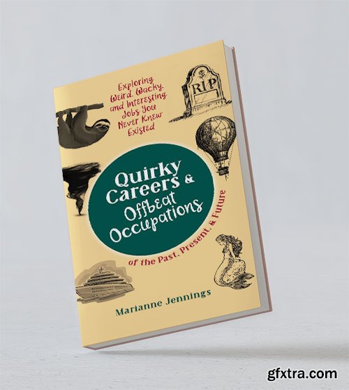Quirky Careers & Offbeat Occupations of the Past, Present, and Future