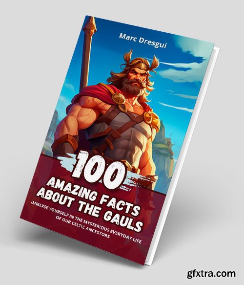100 Amazing Facts about the Gauls