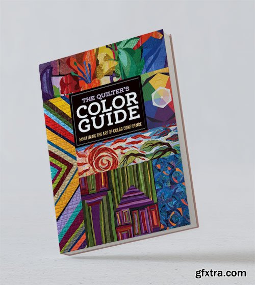 The Quilter\'s Color Guide: Mastering the Art of Color Confidence