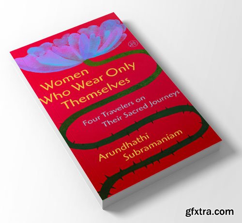 Women Who Wear Only Themselves: Four Travelers on Their Sacred Journeys