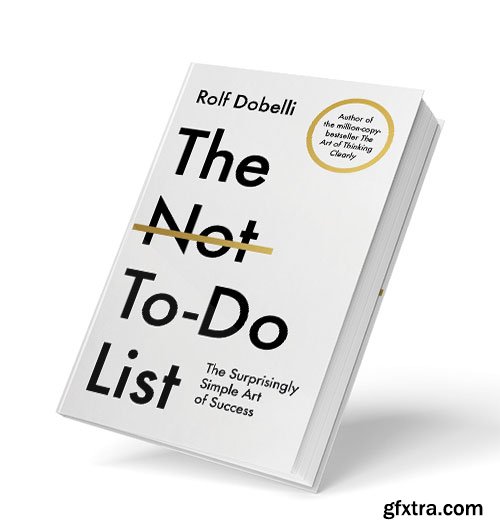 The Not To Do List: The Surprisingly Simple Art of Success