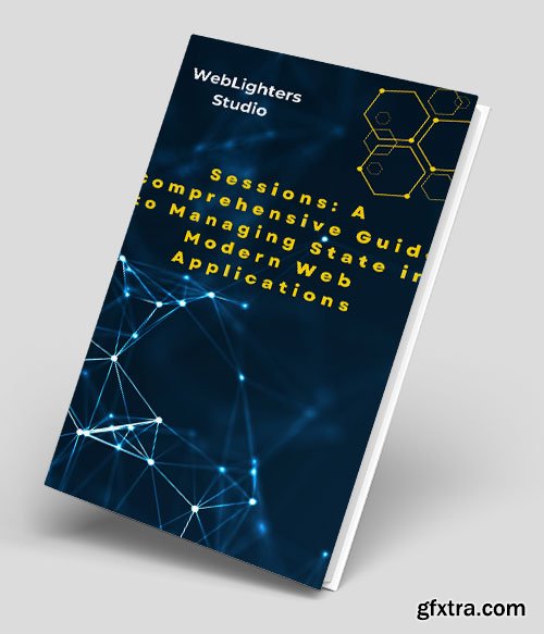Sessions: A Comprehensive Guide to Managing State in Modern Web Applications