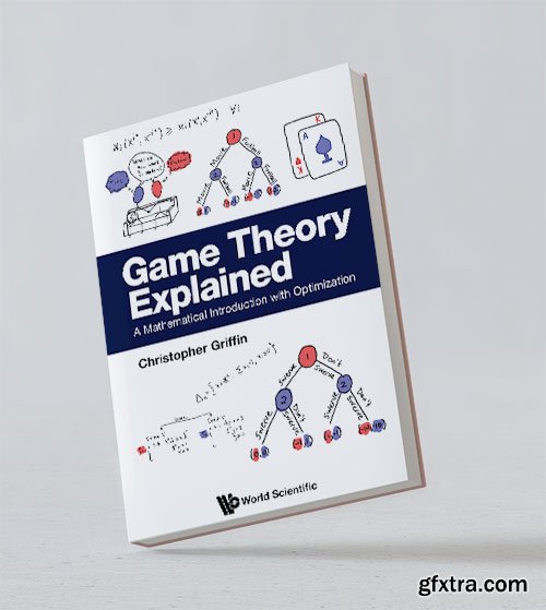 Game Theory Explained: A Mathematical Introduction With Optimization