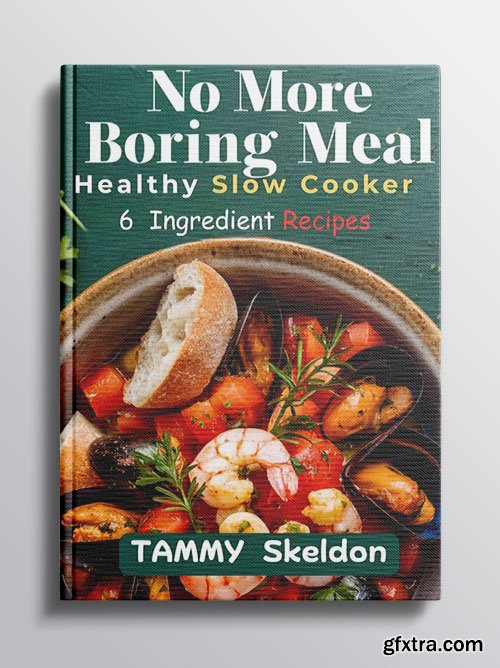 No More Boring Meal: Healthy Slow Cooker 6-Ingredient Recipes