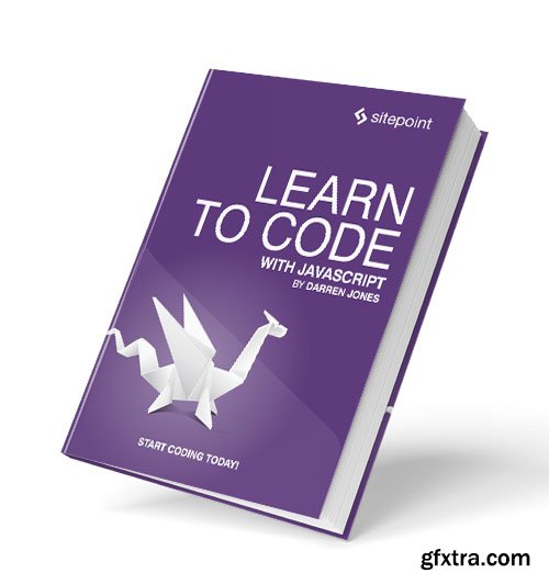Learn to Code with JavaScript: Master the Most Prolific Language on the Web