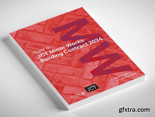 Guide to JCT Minor Works Building Contract 2024, 5th Edition
